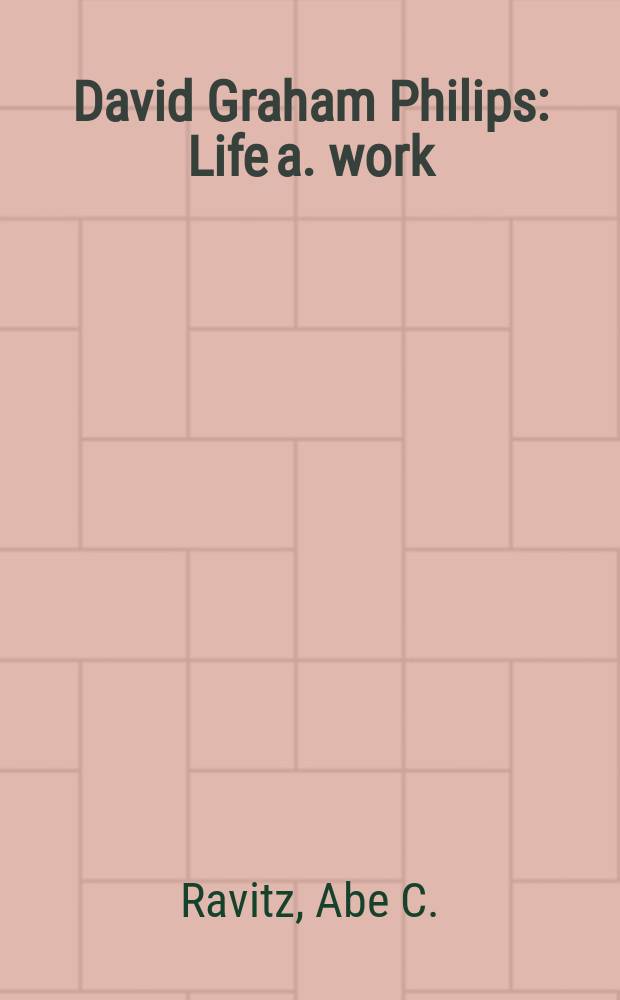 David Graham Philips : Life a. work
