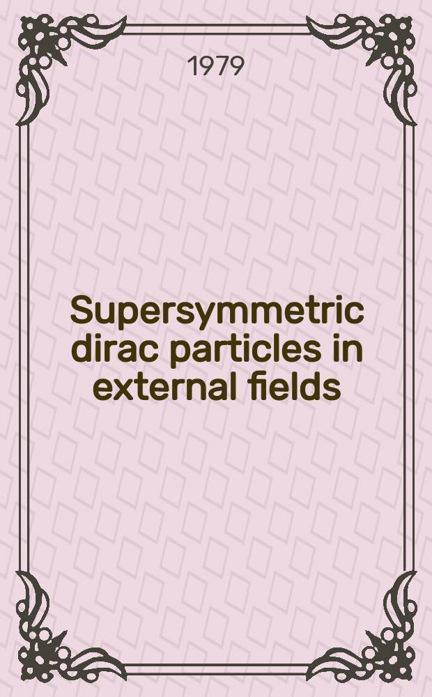 Supersymmetric dirac particles in external fields