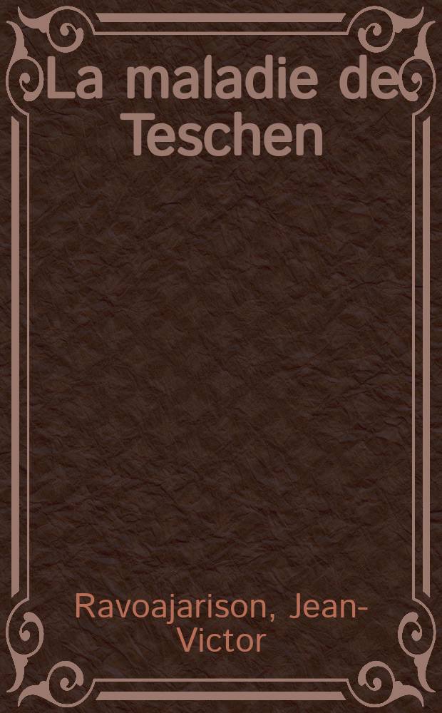 La maladie de Teschen : Ses particularités à Madagasar : Thèse ..