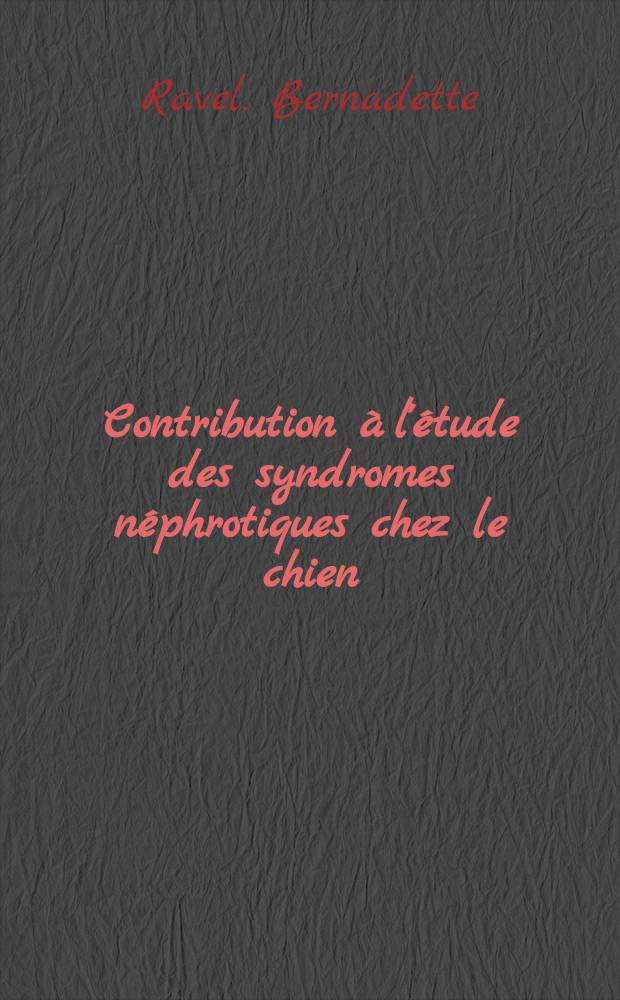 Contribution à l'étude des syndromes néphrotiques chez le chien : À propos de 3 cas de syndrome néphrotique par amyloïdose rénale : Thèse ..
