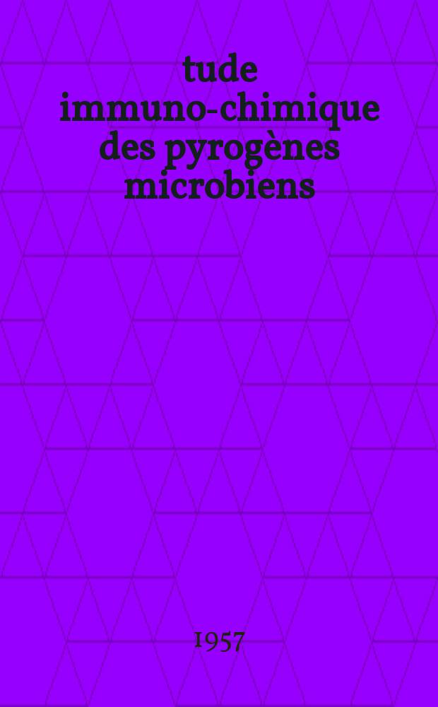 Étude immuno-chimique des pyrogènes microbiens : Thèse présentée ... pour obtenir le grade de docteur de l'Univ. (mention: pharmacie)