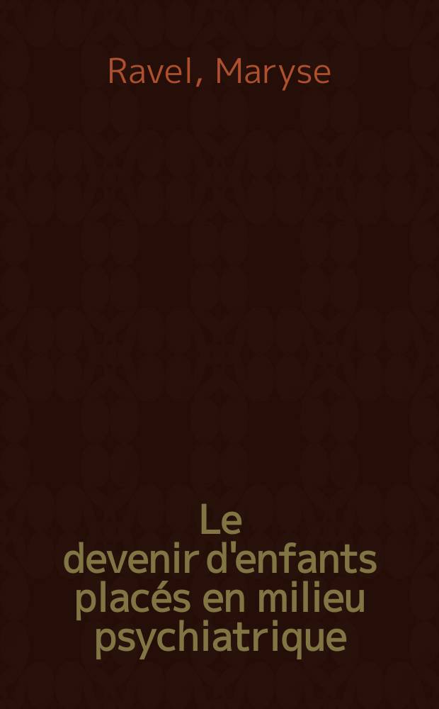 Le devenir d'enfants placés en milieu psychiatrique : Thèse ..