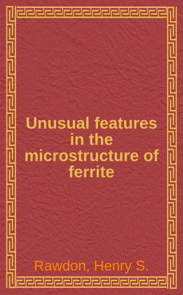 Unusual features in the microstructure of ferrite