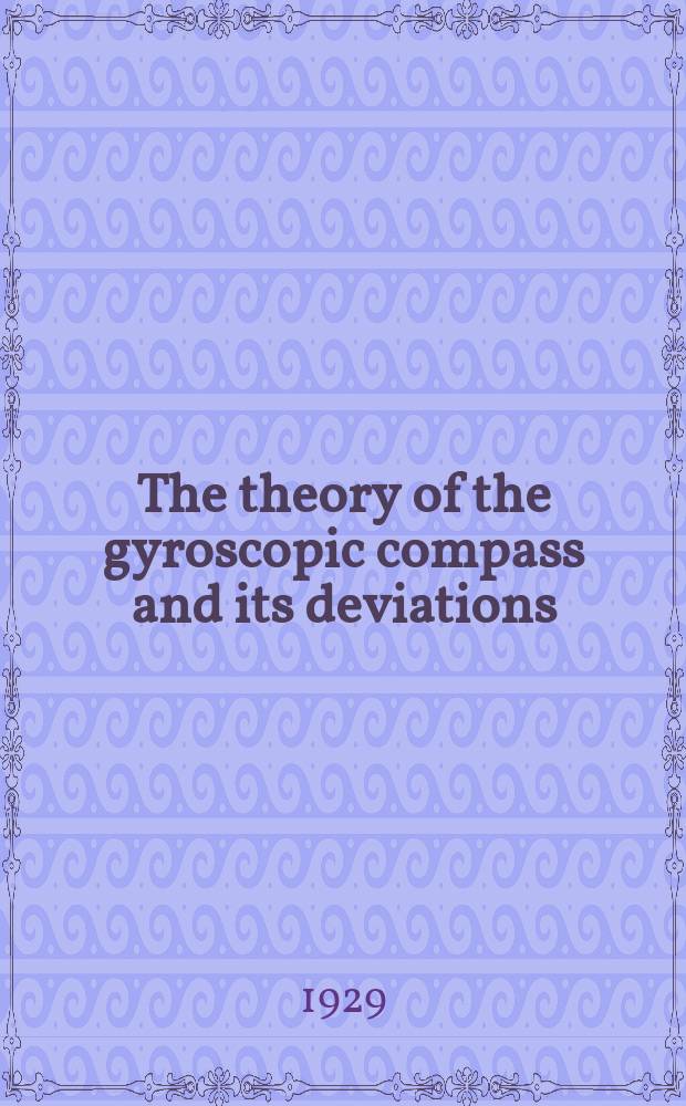 The theory of the gyroscopic compass and its deviations