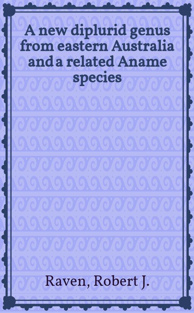 A new diplurid genus from eastern Australia and a related Aname species (Diplurinae: Dipluridae: Araneae)