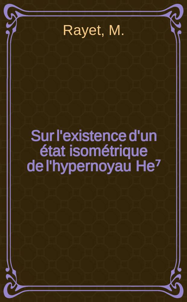 Sur l'existence d'un &eacute;tat isom&eacute;trique de l'hypernoyau He⁷