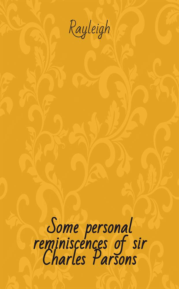 Some personal reminiscences of sir Charles Parsons