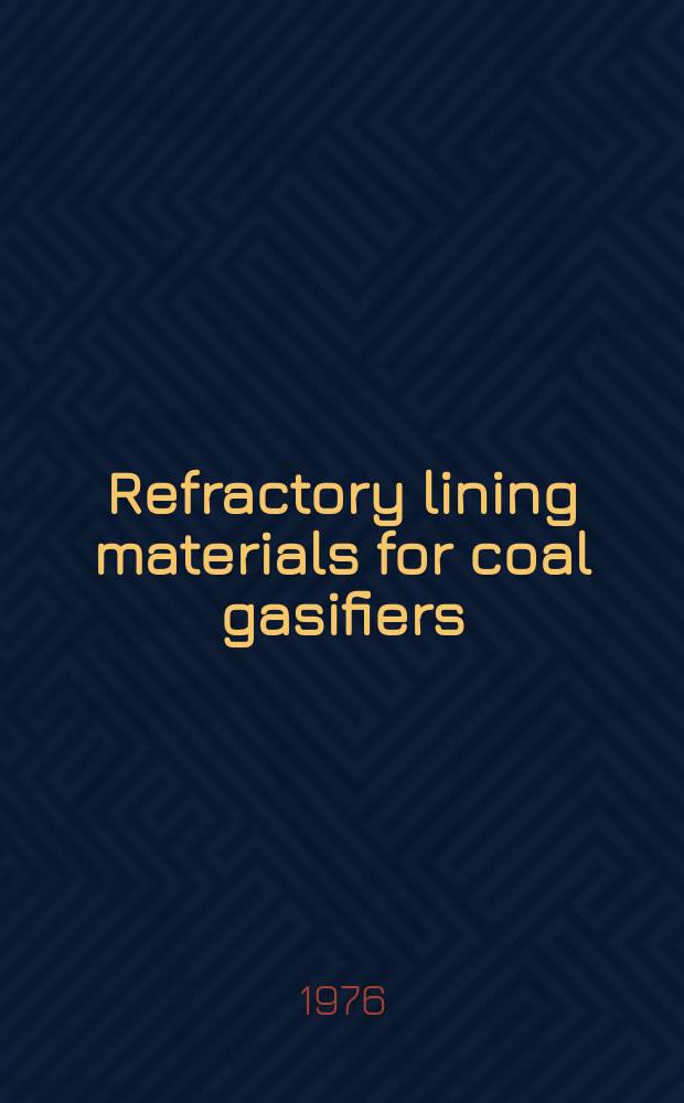 Refractory lining materials for coal gasifiers : A lit. review of reactions involving high-temperature gas and alkali metal vapors