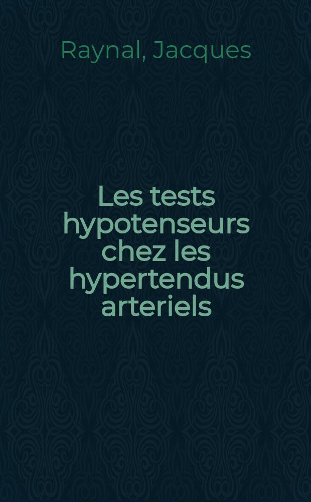 Les tests hypotenseurs chez les hypertendus arteriels : Thèse ..