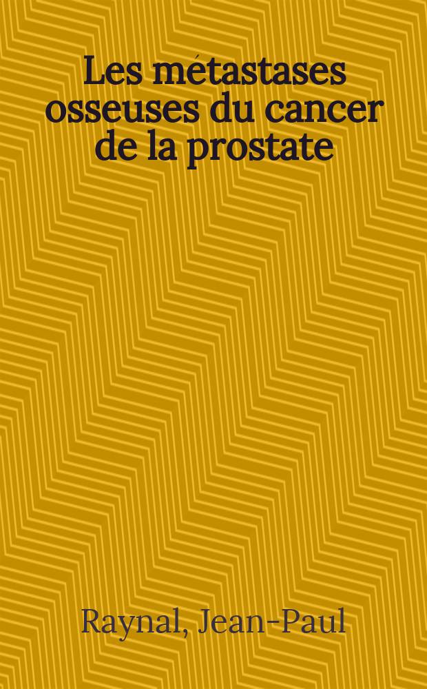 Les métastases osseuses du cancer de la prostate : 'Étude d'une série de 76 cas : Thèse ..