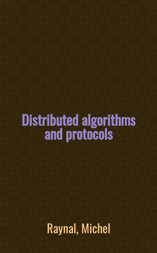Distributed algorithms and protocols