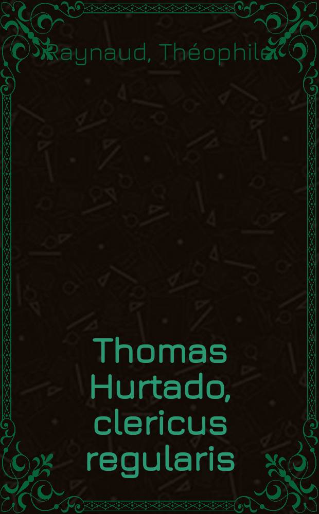 Thomas Hurtado, clericus regularis : Minor, volgò Peloso, in resolutione controversiæ de communione pro mortius, vulsus, ac depilatus