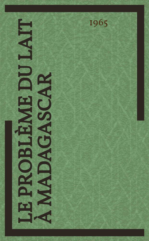 Le problème du lait à Madagascar : Thèse ..