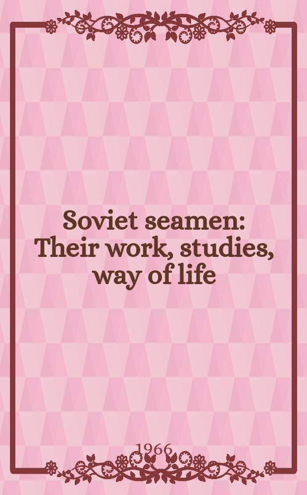 Soviet seamen : Their work, studies, way of life