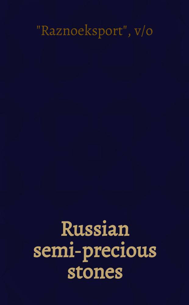 [Russian semi-precious stones : Catalogue
