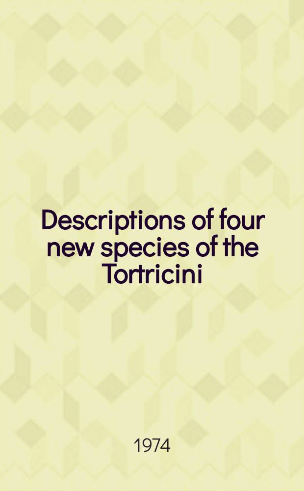 Descriptions of four new species of the Tortricini (Lepidoptera, Tortricidae)