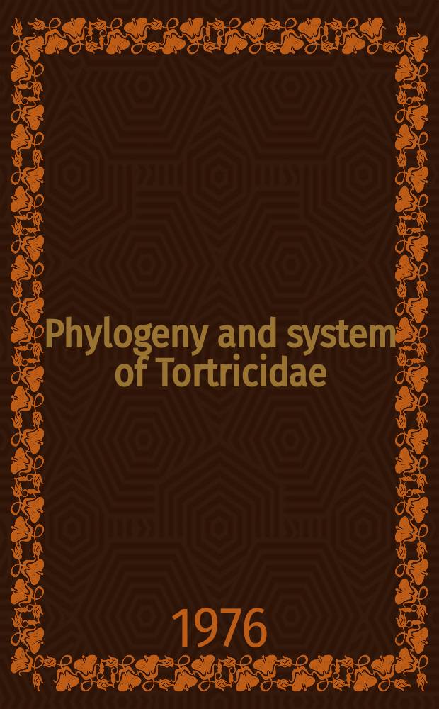 Phylogeny and system of Tortricidae (Lepidoptera)