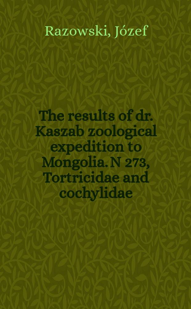 The results of dr. Kaszab zoological expedition to Mongolia. N 273, Tortricidae and cochylidae (Lepidoptera)