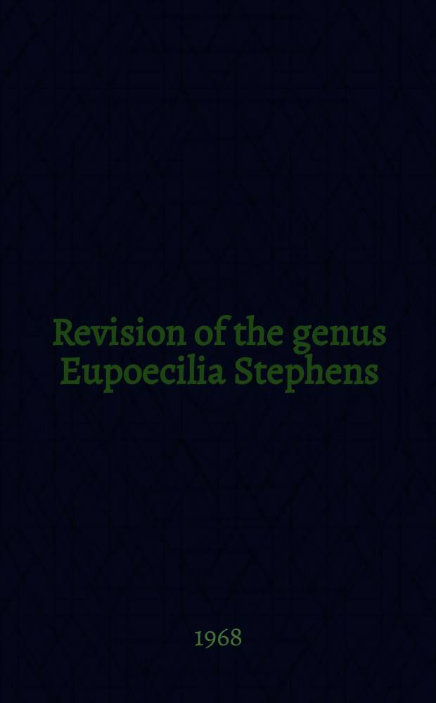 Revision of the genus Eupoecilia Stephens (Lepidoptera, Cochylidae)