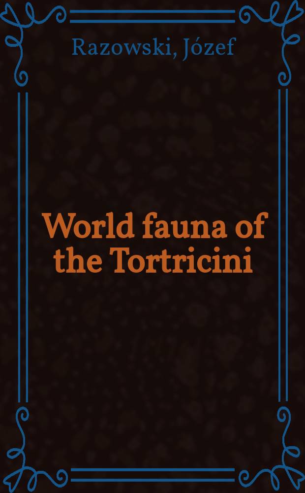World fauna of the Tortricini (Lepidoptera, Tortricidae)