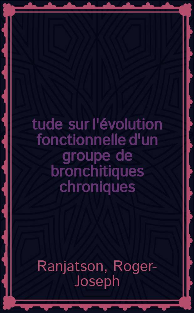 Étude sur l'évolution fonctionnelle d'un groupe de bronchitiques chroniques : Thèse ..