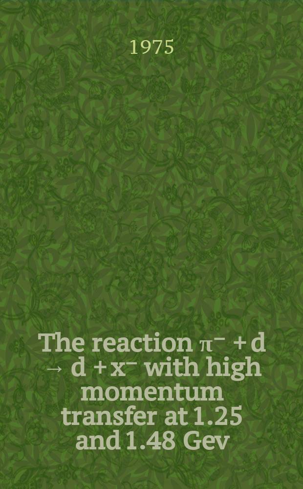 The reaction π⁻ + d → d + x⁻ with high momentum transfer at 1.25 and 1.48 Gev/c