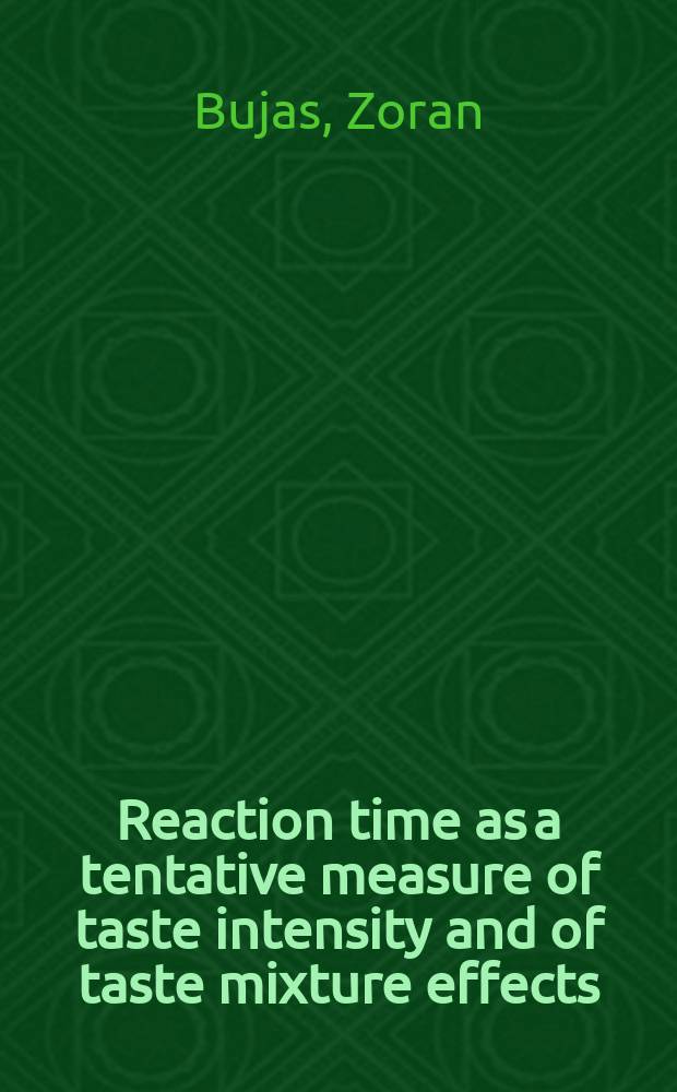 Reaction time as a tentative measure of taste intensity and of taste mixture effects = Vrijeme reakcije kao moguća mjera intenziteta osjeta i efekata u okusnim mješavinama