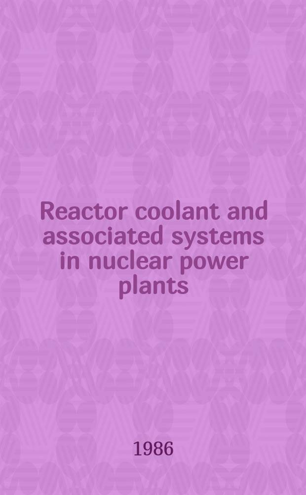 Reactor coolant and associated systems in nuclear power plants : A safety guide