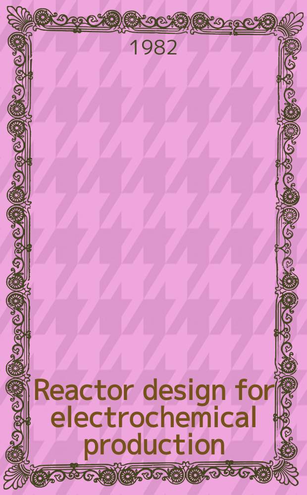 Reactor design for electrochemical production : IVA-seminarium den 28 apr. 1982