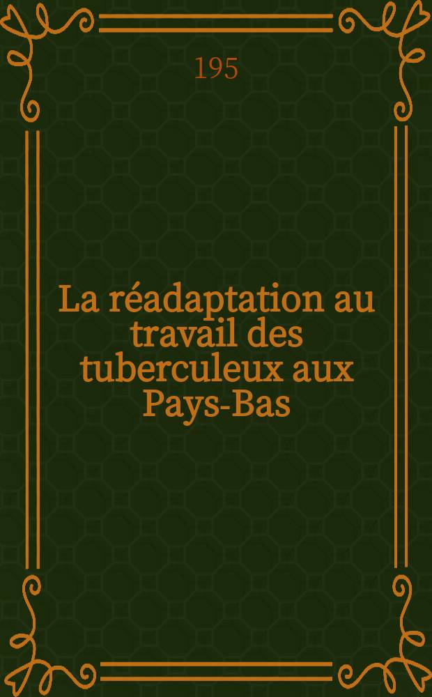 La réadaptation au travail des tuberculeux aux Pays-Bas
