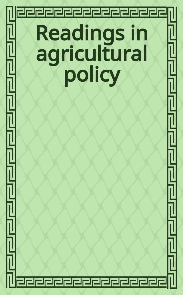 Readings in agricultural policy : ... selected from the proceedings of the National agricultural policy conferences, which have been held annually since 1951