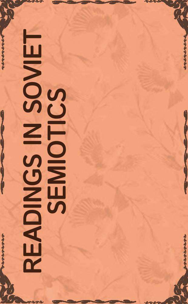 Readings in Soviet semiotics : (Russ. texts)
