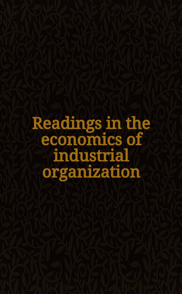 Readings in the economics of industrial organization