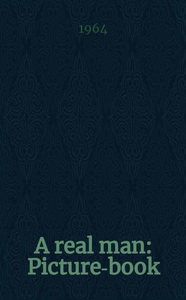 A real man : Picture-book : After the novel "A story about a real man" by B. N. Polevoj