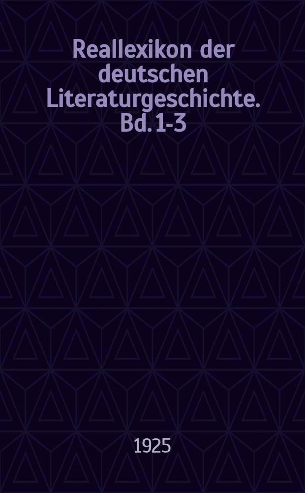 Reallexikon der deutschen Literaturgeschichte. Bd. 1-3