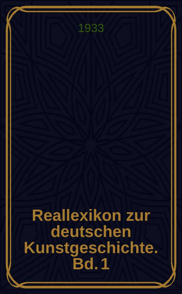 Reallexikon zur deutschen Kunstgeschichte. Bd. 1