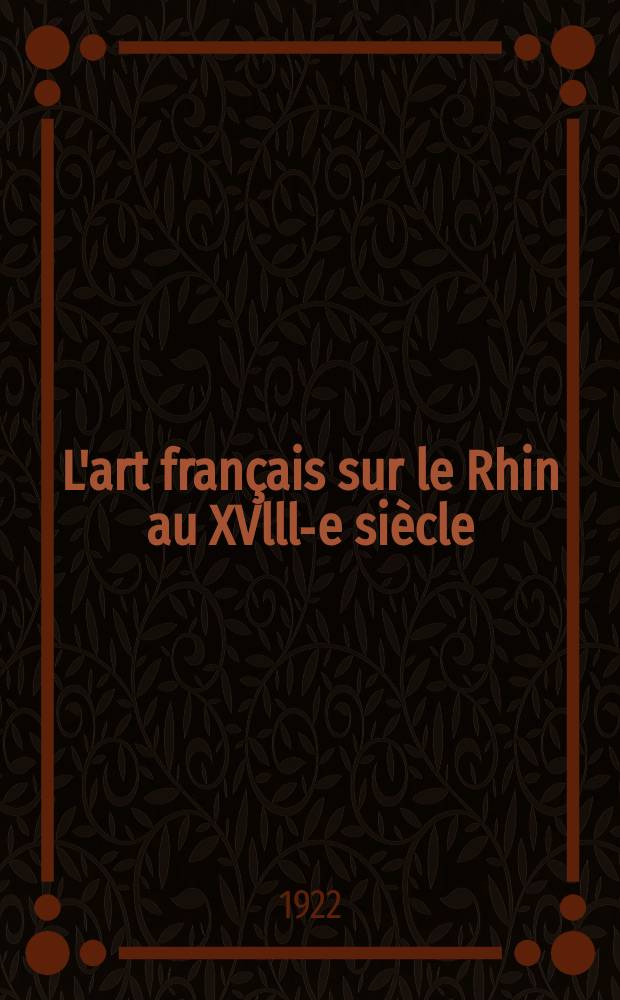 L'art français sur le Rhin au XVlll-e siècle