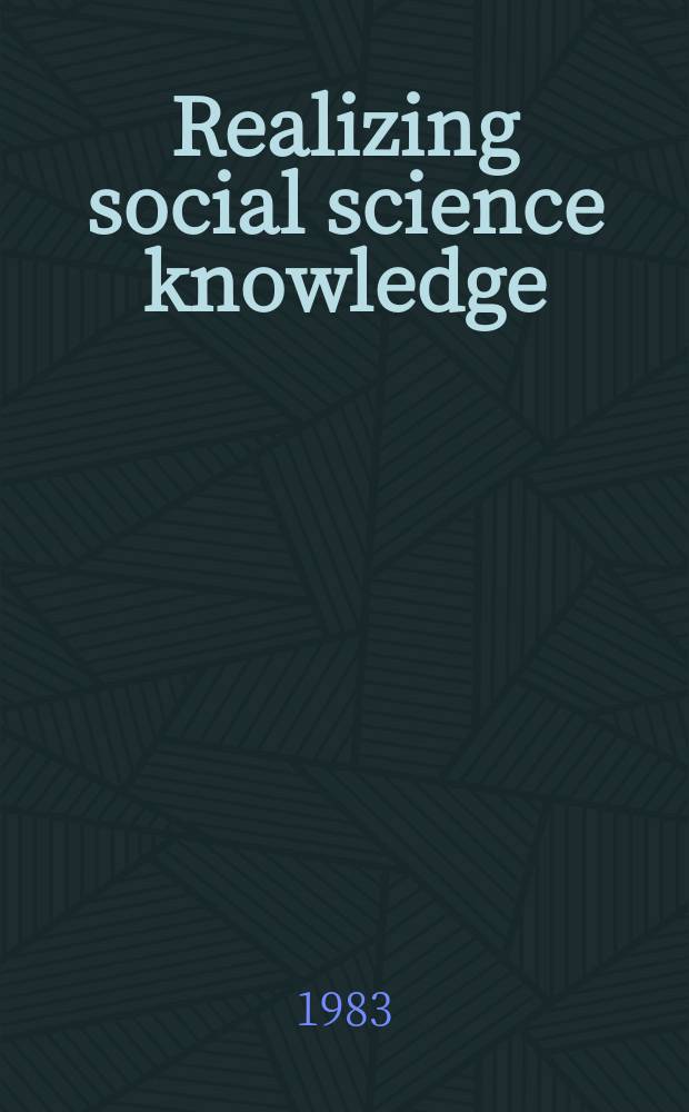 Realizing social science knowledge : The political realization of social science knowledge a. research : Toward new scenarios : A Symp. in memoriam Paul F. Lazarsfeld