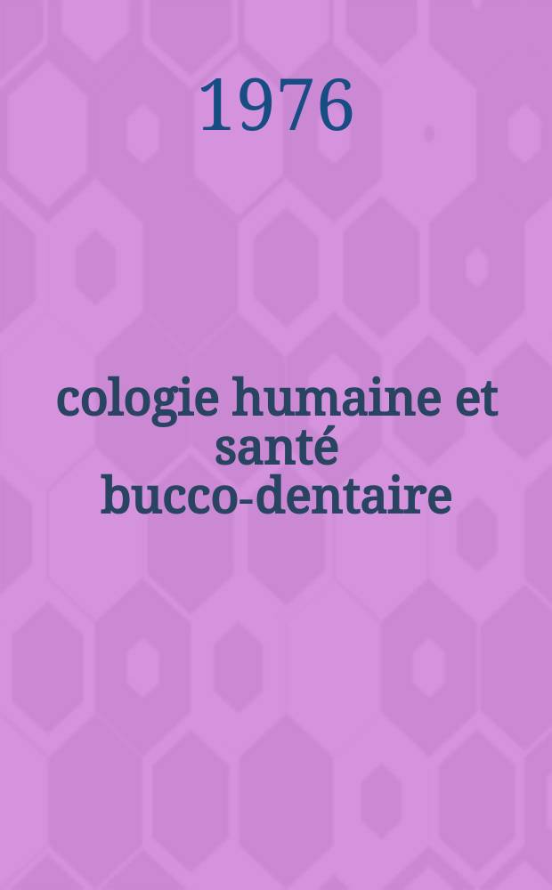 Écologie humaine et santé bucco-dentaire : Thèse ..