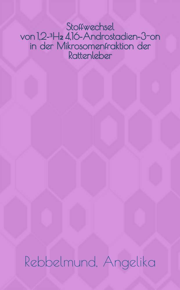 Stoffwechsel von [1,2-³H₂] 4,16-Androstadien-3-on in der Mikrosomenfraktion der Rattenleber : Inaug.-Diss