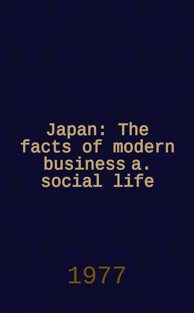 Japan : The facts of modern business a. social life