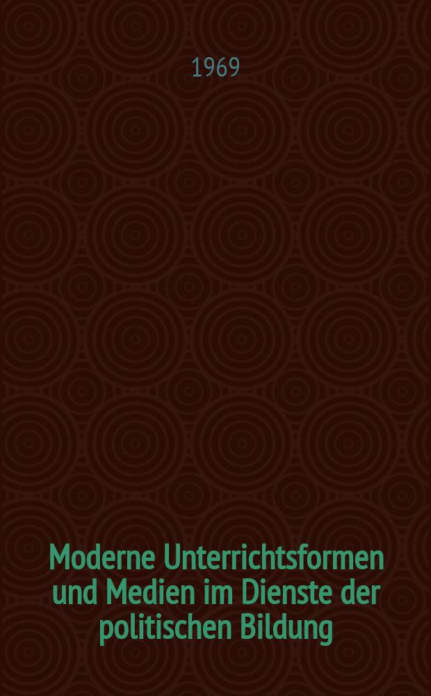 Moderne Unterrichtsformen und Medien im Dienste der politischen Bildung