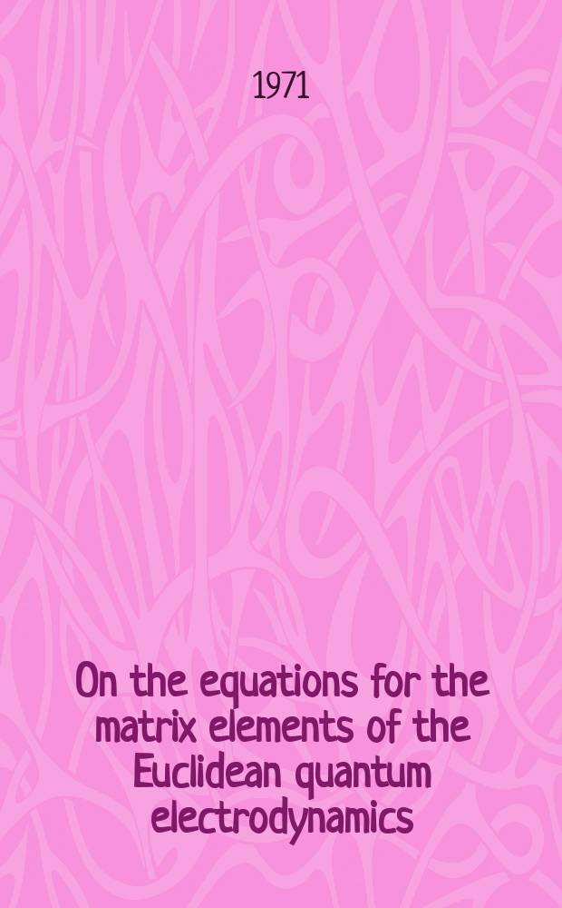 On the equations for the matrix elements of the Euclidean quantum electrodynamics