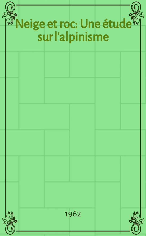 Neige et roc : Une étude sur l'alpinisme