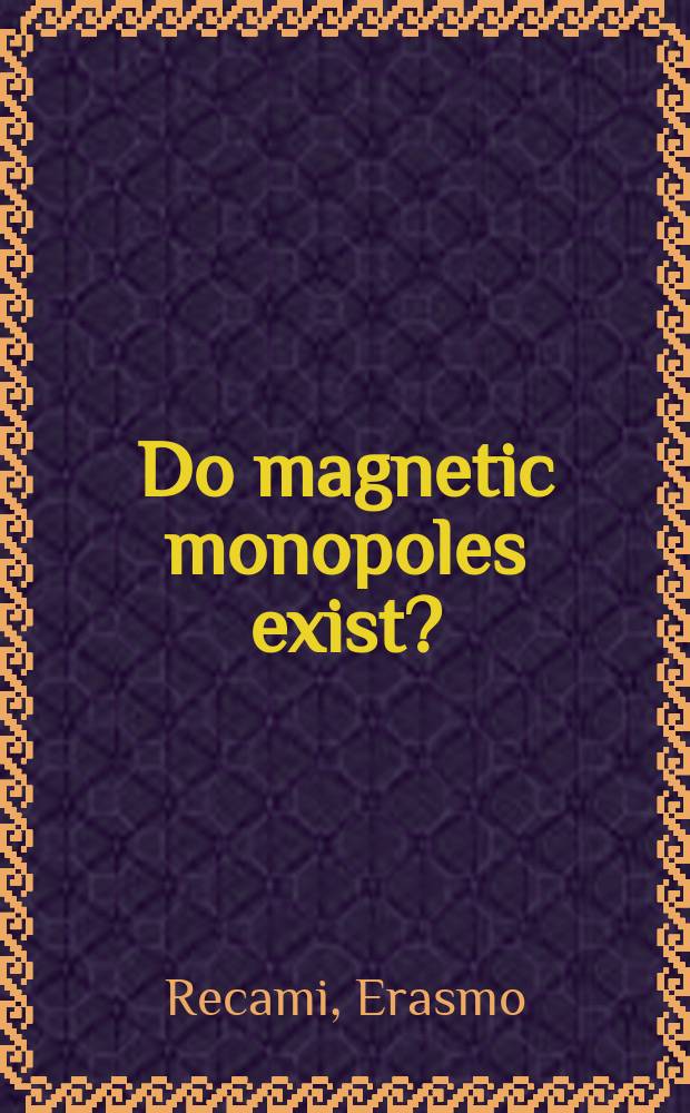 Do magnetic monopoles exist? : Considerations for theory and experiments
