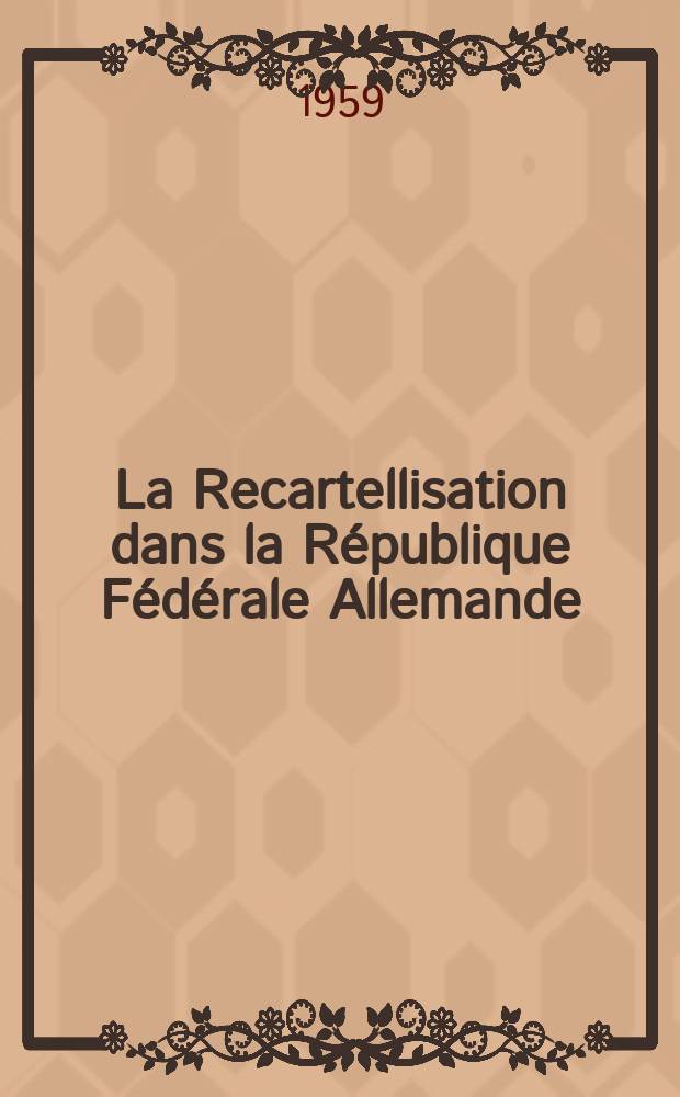 La Recartellisation dans la République Fédérale Allemande