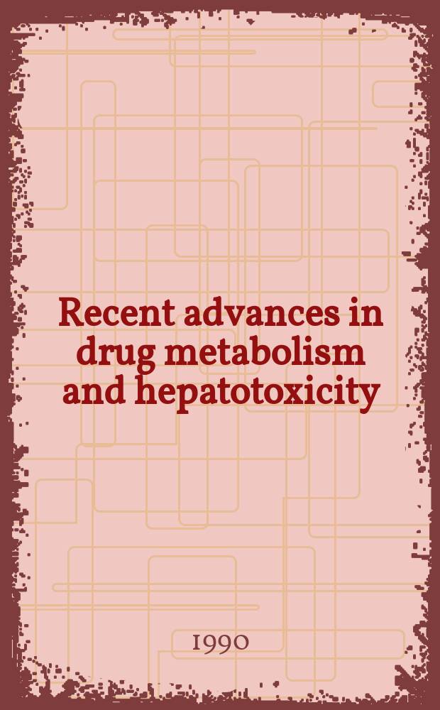 Recent advances in drug metabolism and hepatotoxicity