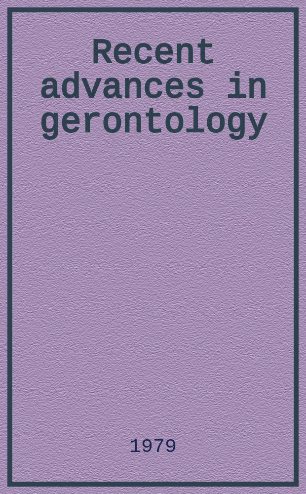 Recent advances in gerontology : Proc. of the XI Intern. congress of gerontology, Tokyo, August 20-25, 1978