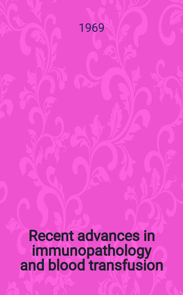 Recent advances in immunopathology and blood transfusion
