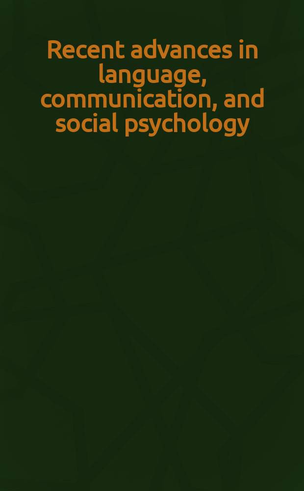 Recent advances in language, communication, and social psychology